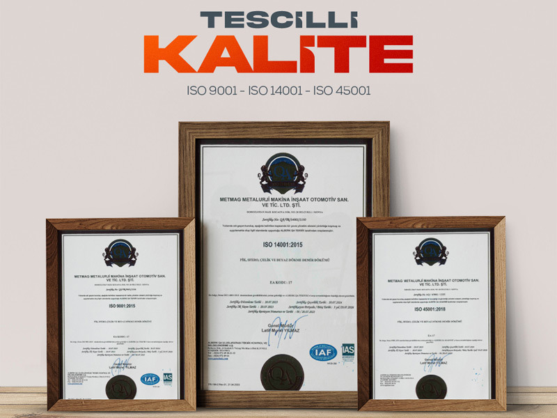 ISO 9001 – ISO 14001 – ISO 45001 Kalite Belgelerimiz ile Tescilli Kalite Metmag Güvencesi ile Sizinle